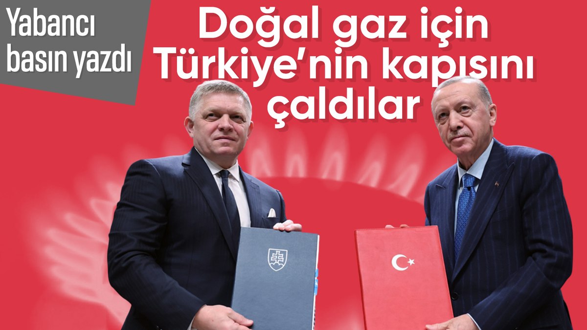 Yabancı basında gündem oldu: Slovakya doğalgaz için Türkiye’nin kapısını çaldı