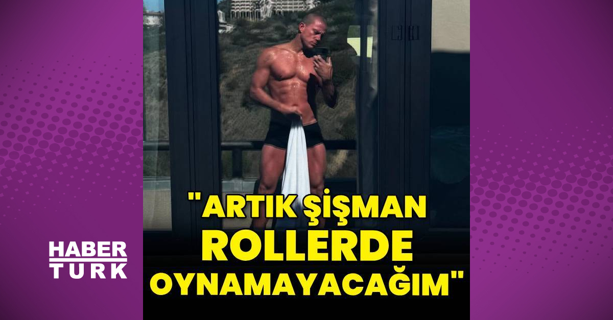 Channing Tatum: Artık şişman rollerde oynamayacağım