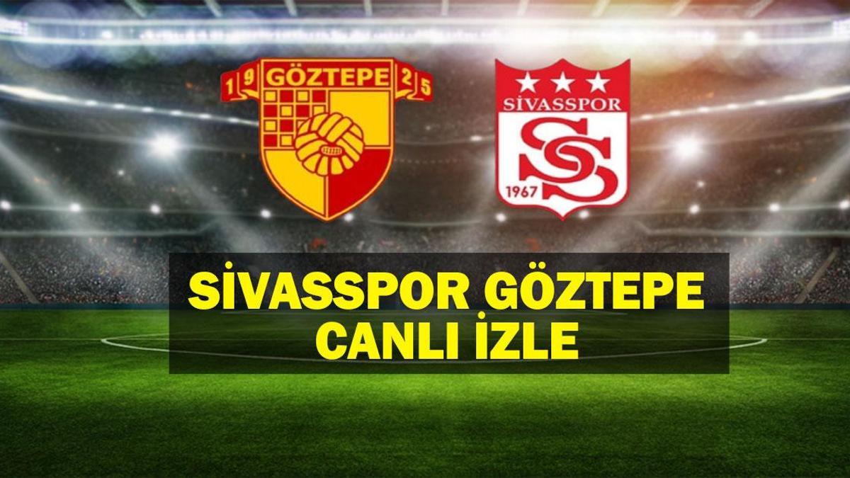 Sivasspor Göztepe Maçı Canlı İzle! Sivasspor Göztepe Maçı beIN Sports 1 Canlı İzle!  İşte İlk 11’ler