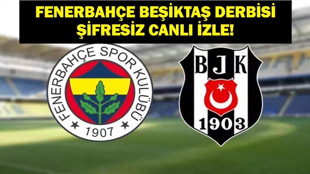 Fenerbahçe Beşiktaş (FB BJK) Maçı Canlı İzle! Fenerbahçe Beşiktaş Derbisi Canlı İzle! Fenerbahçe Beşiktaş İlk 11’ler!