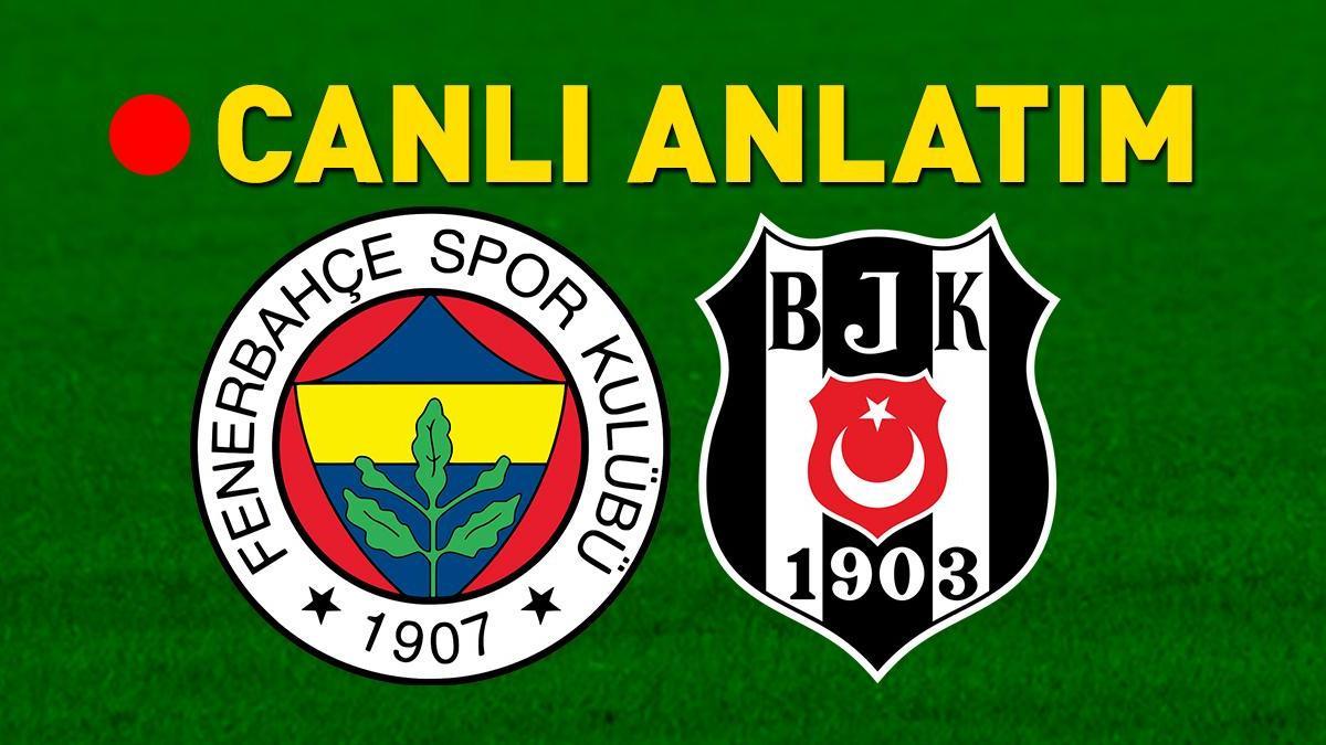 Fenerbahçe – Beşiktaş Maçı Canlı Anlatım |  Fenerbahçe – Beşiktaş Bein Sports 1 Canlı İzle | Kadıköy’de kritik derbi